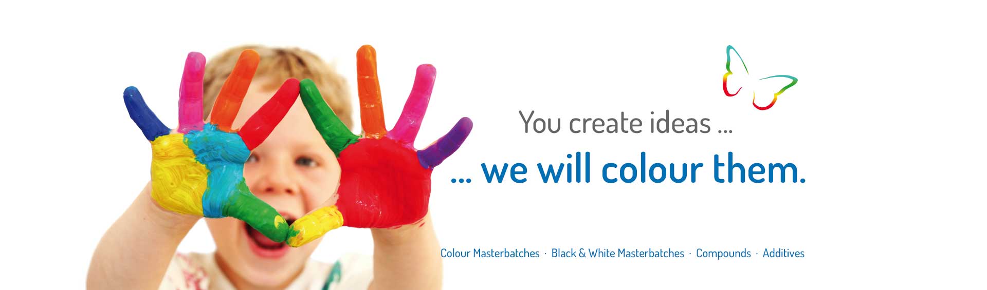 You create ideas ... we will colour them.